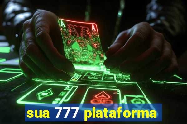 sua 777 plataforma